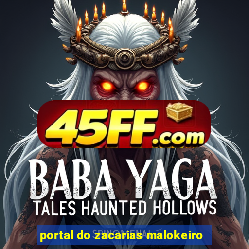 portal do zacarias malokeiro